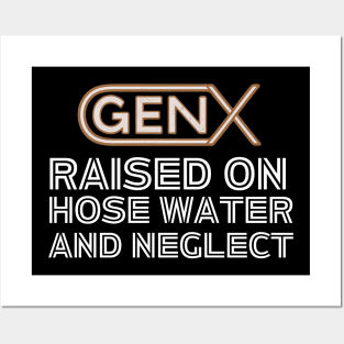 GEN X raised on hose water and neglect Posters and Art